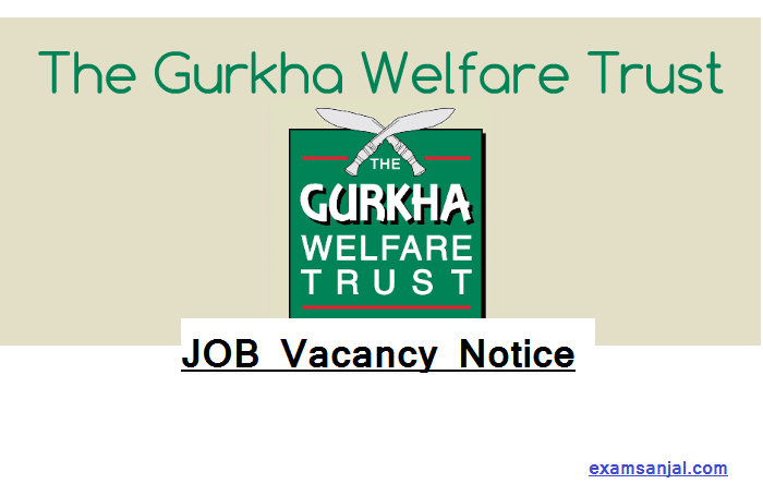 Gurkha Welfare Trust Job Vacancy Notice Charitable Trust Vacancy