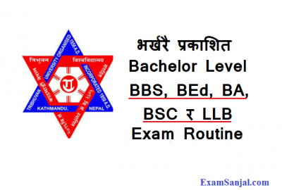 TU BEd BA BBS Bsc LLB Exam Routine of Bachelor Level 4/3 years
